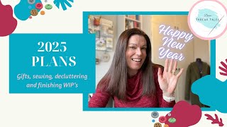 2025 Plans - Sewing, Gifts, Decluttering, Destashing and finishing WIP's!