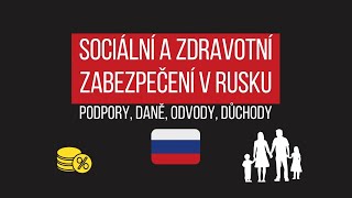 Sociální a zdravotní zabezpečení v Rusku. Podpory, daně, odvody, důchody. VELKÉ SROVNÁNÍ