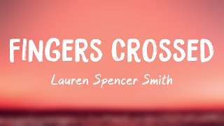 Fingers Crossed - Lauren Spencer Smith {Lyrics Video} 🐞