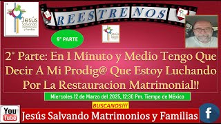 2°P En Minuto y Medio Tengo Que Decir A Mi Prodig@ Que Estoy Luchando Por #restauracionmatrimonial