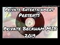 Private Entertainment - Private Beckham Mix Tape 2019 ( Strictly Private Beckham )