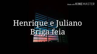 Henrique e Juliano - Briga feia (Letra)