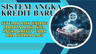 SISTEM ANGKA KREDIT BARU. DIMULAI DARI 0 SETELAH NAIK JENJANG JABATAN