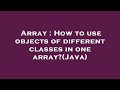 Array : How to use objects of different classes in one array?(Java)