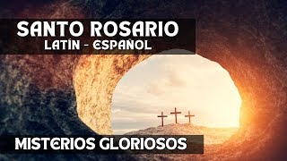 SANTO ROSARIO EN LATIN - ESPAÑOL || MISTERIOS GLORIOSOS