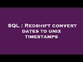 SQL : Redshift convert dates to unix timestamps