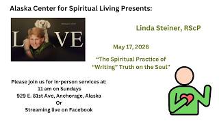 "The Spiritual Practice of “Writing” Truth on the Soul" Linda Steiner, LSP, Sun Svc, May 17, 2026