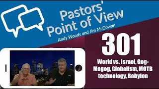 Pastors’ Point of View (PPOV) no. 301. Prophecy Update. Drs. Andy Woods & Jim Mc