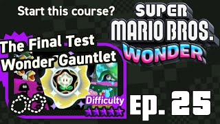 The Final Ultimate Test Wonder Gauntlet! Bring It On! | Super Mario Bros. Wonder [25]