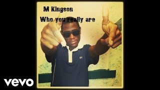 M Kingson - Who You Really Are (Official Audio)