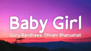 Baby girl (lyrics) - Guru Randhawa, Dhvani Bhanushali | Vee | Latest Punjabi Songs 2020 |