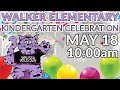 Walker Elementary | 10:00am | (Graham) Kindergarten Celebration