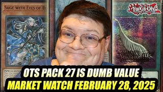 OTS Pack 27 Is Dumb Value! Yu-Gi-Oh! Market Watch February 28, 2025