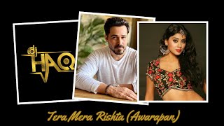 Tera Mera Rishta VIDEO | Awarapan | DJ Haq | Emraan Hashmi | Shriya Saran | Bollywood Remix