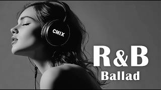 R\u0026B Ballad 🌙 Heartfelt Ballad Playlist / Chill BGM Music / Relaxation / For Work