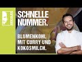 Schnelles Blumenkohl-Rezept mit Curry und Kokosmilch von Steffen Henssler