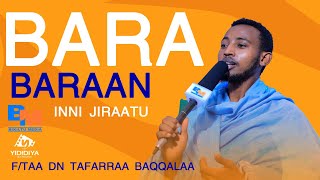 Bara Baraan Inni Jiraatu F/taa Dn Tafarraa Baqqalaa #Bikiltu Media