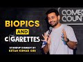 Biopics and Cigarettes | Stand up Comedy by Ketan Kumar Giri