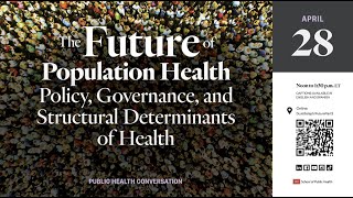 The Future of Population Health (Part 3): Policy, Governance, and Structural Determinants of Health.