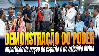 Demonstração do Poder de Deus: impartição da unção do espírito e do oxigénio divino || Ap. Onório