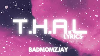 Badmomzjay - T.H.A.L (Lyrics)