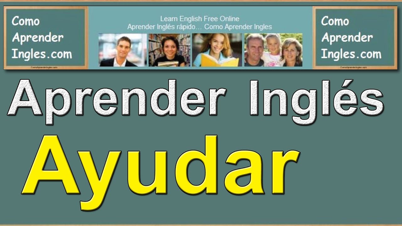 Cómo Aprender Inglés - Rápido Y Fácil | ¿Me Puedes Ayudar? - YouTube