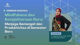 Webinar Nasional Mindfulness dan Kesejahteraan Guru: Menjaga Semangat dan Produktivitas