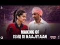 Making Of Ishq Di Baajiyaan – Soorma | Diljit Dosanjh | Taapsee Pannu | Shankar Ehsaan Loy | Gulzar