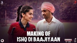 Making Of Ishq Di Baajiyaan – Soorma | Diljit Dosanjh | Taapsee Pannu | Shankar Ehsaan Loy | Gulzar