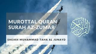 Murottal Merdu Surah Az Zumar by Syeikh Muhammad Taha Al Junaid