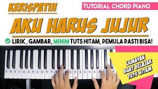 Tutorial Chord Piano Kerispatih - Aku Harus Jujur (Mudah Dipahami Untuk Pemula)