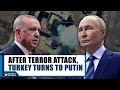 After Terror Attack, Turkey Strikes Kurdish Terrorist Sites In Syria, Seeks Putin’s Help