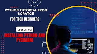 Python Tutorial From Scratch For Tech Beginners #2 How To Install Python And PyCharm