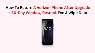 How To Return A Verizon Phone After Upgrade – 30-Day Window, Restock Fee & Wipe Data