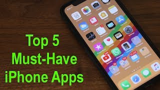 Top 5 Must-Have Apps for your iPhone (2018)