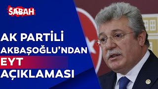 AK Parti Grup Başkanvekili Akbaşoğlu'ndan EYT açıklaması...