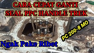 Cara cepat ganti seal. PPC handle Trak Komatsu @Belajarmekanikpemula