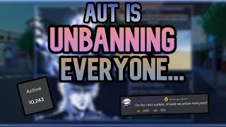 AUT Is UNBANNING Everyone...