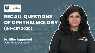 INI-CET Nov 2020 Ophthalmology | Recall Questions by Dr. Niha Aggarwal | eGurukul 2.0 | DBMCI