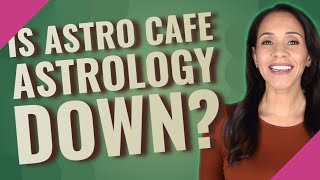 Is Astro Cafe astrology down?