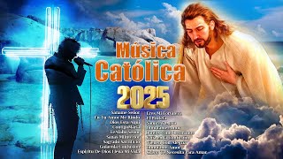 LA CANCIÓN CATÓLICA MAS HERMOSA DEL MUNDO - ALABANZAS DE LA MÚSICA CATÓLICA 2025