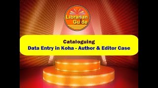 Cataloguing - Data Entry in Koha - Author and Editor Case