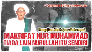 MAKRIFAT NUR MUHAMMAD NURULLAH | CERAMAH ABAH GURU SEKUMPUL FULL