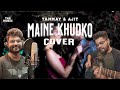 Maine Khudko | Cover | Ajit Chafe | Tanmay Gandhe | TNG Music |