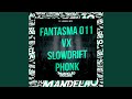 Fantasma 011 Vx Slowdrift Phonk