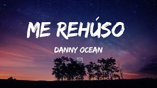 Me Rehúso - Danny Ocean (Lyrics/Letras)