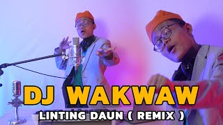 DJ WAKWAW - LINTING DAUN (REMIX)