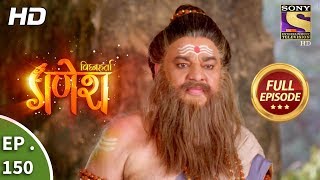 Vighnaharta Ganesh - Ep 150 - Full Episode - 21st  March, 2018