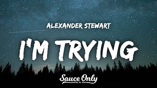 Alexander Stewart - I'm trying (Lyrics)