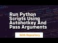 Run python scripts using autohotkey and pass arguments